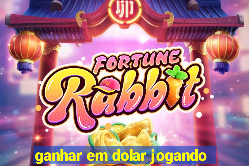 ganhar em dolar jogando